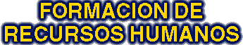 Formaci�n de Recursos Humanos